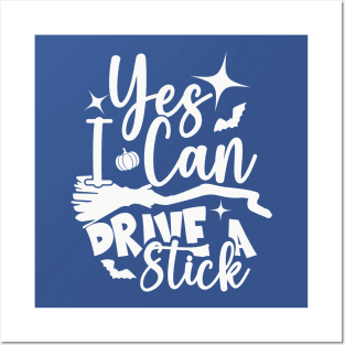 Yes I Can Drive A Stick Posters and Art